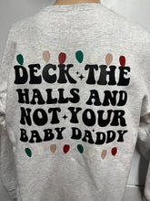 Deck The Halls And Not Your Baby Daddy Sweatshirt