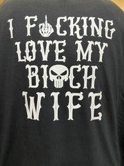I fucking love my bitch wife | T SHIRT | HOODIE