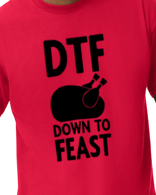 DTF "Down To Feast" T shirt